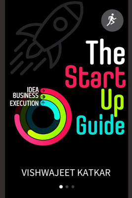 The Startup Guide  - How to Turn Your Idea Into a Successful Business(English, Paperback, Vishwajeet Katkar)