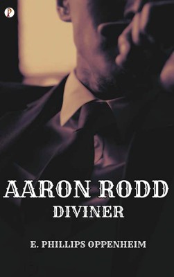 Aaron Rodd Diviner(Paperback, E. Phillips Oppenheim)