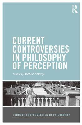 Current Controversies in Philosophy of Perception(English, Electronic book text, Nanay Bence)