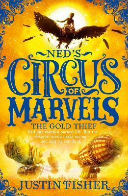 The Gold Thief  - Ned Just wants a Normal Life. But the Magical World Needs Saving - and Only He Can do it...(English, Paperback, Fisher Justin)