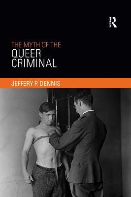 The Myth of the Queer Criminal(English, Paperback, Dennis Jeffery)