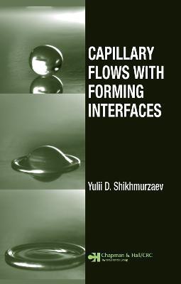 Capillary Flows with Forming Interfaces(English, Hardcover, Shikhmurzaev Yulii D.)