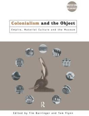 Colonialism and the Object(English, Paperback, unknown)
