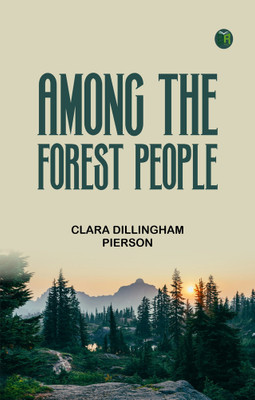 Among the Forest People(Paperback, Clara Dillingham Pierson)