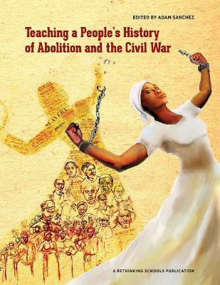 Teaching a People's History of Abolition and the Civil War(English, Paperback, unknown)