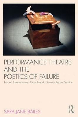 Performance Theatre and the Poetics of Failure(English, Paperback, Bailes Sara Jane)