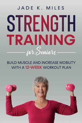 Strength Training for Seniors(English, Paperback, Miles Jade K)