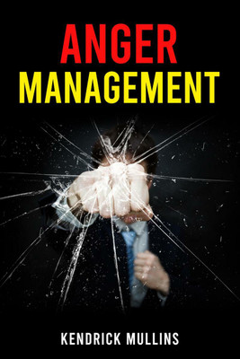 Anger Management(English, Paperback, Kendrick Mullins)
