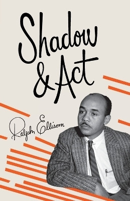 Shadow and Act(English, Paperback, Ellison Ralph)