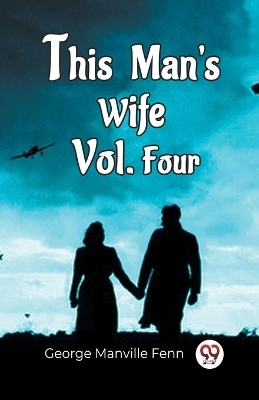 This Man'S Wife Vol. Four(English, Paperback, Fenn George Manville)