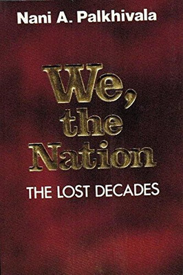 We The Nation: The Lost Decades(Paperback, Nani Palkhivala)
