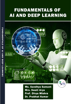 FUNDAMENTALS OF AI AND DEEP LEARNING(Paperback, Ms. Sandhya Samant Mrs. Swati Arya Prof. Divya Mishra Dr. Prabhat Kumar)