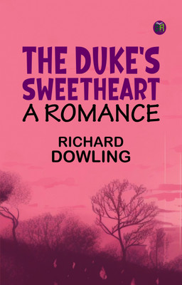 The Duke's Sweetheart A Romance(Paperback, Richard Dowling)