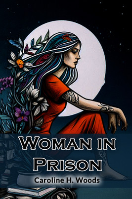 Woman in Prison (Edition2024)(English, Paperback, Woods Caroline H)