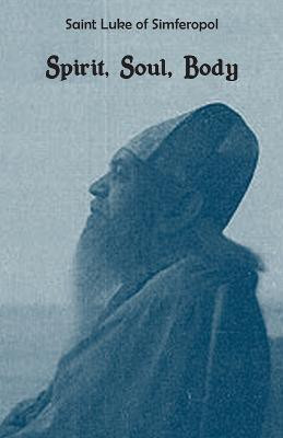 Spirit, Soul, Body(English, Paperback, Of Simferopol Saint Luke)