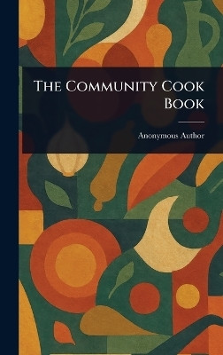 The Community Cook Book(English, Hardcover, Anonymous)