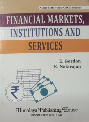 FINANCIAL MARKETS, INSTITUTIONS AND SERVICES(Paperback, E. GORDON, K. NATARAJAN)