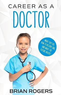 Career As a Doctor(English, Paperback, Brian Rogers)