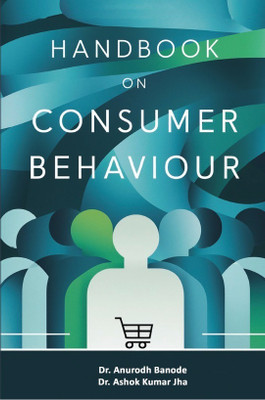 Handbook on Consumer Behaviour(Paperback, Dr. Anurodh Banode ,Dr. Ashok Kumar Jha)