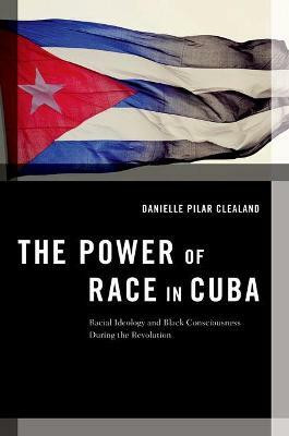 The Power of Race in Cuba(English, Hardcover, Clealand Pilar Danielle)