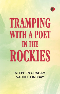 Tramping With a Poet in the Rockies(Paperback, Stephen Graham, Vachel Lindsay)