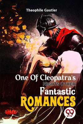 One of Cleopatra's Nightsother Fantastic Romances(English, Paperback, Gautier Theophile)
