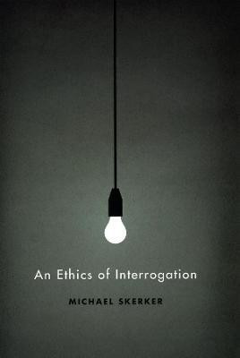 An Ethics of Interrogation(English, Hardcover, Skerker Michael)