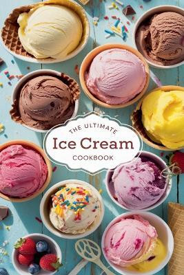 The Ultimate Ice Cream Cookbook(English, Paperback, Bennett Olivia)