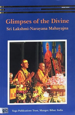 Glimpses of the Divine; Sri Laksmi-Narayana Mahayajna [Paperback] [Feb 01, 2014] Swami Niranjananda Sarawati [Paperback] Swami Niranjananda Sarawati(Paperback, NA)
