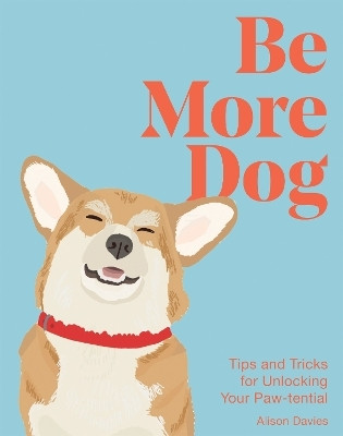 Be More Dog(English, Hardcover, Davies Alison)