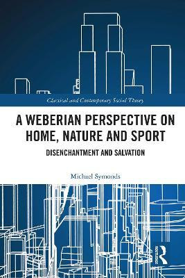 A Weberian Perspective on Home, Nature and Sport(English, Electronic book text, Symonds Michael)