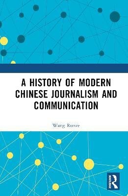 A History of Modern Chinese Journalism and Communication(English, Hardcover, Runze Wang)