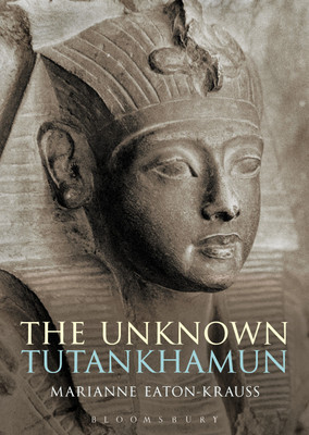 The Unknown Tutankhamun(English, Paperback, Eaton-Krauss Marianne)