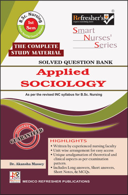 Refresher's Smart Nurses' Series- APPLIED SOCIOLOGY -Solved Question Bank- for B.Sc. Nursing 1st Semester, Complete Study Material, As per INC New Syllabus(Paperback, DR, AKANSHA MESSY ( Ph.D. NURSING))