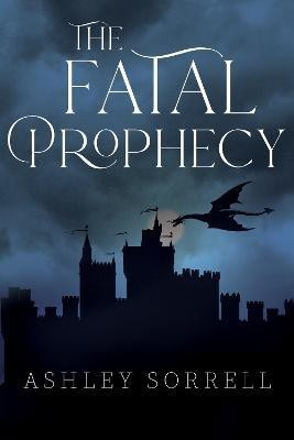 The Fatal Prophecy Vol. 1(English, Paperback, Sorrell Ashley)