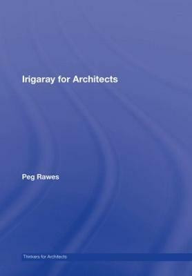 Irigaray for Architects(English, Hardcover, Rawes Peg)