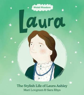 Welsh Wonders: Laura - The Stylish Life of Laura Ashley(English, Paperback, Lovgreen Mari)