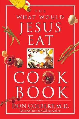 The What Would Jesus Eat Cookbook(English, Paperback, Colbert Don)