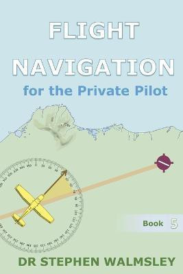Flight Navigation for the Private Pilot(English, Paperback, Walmsley Stephen)