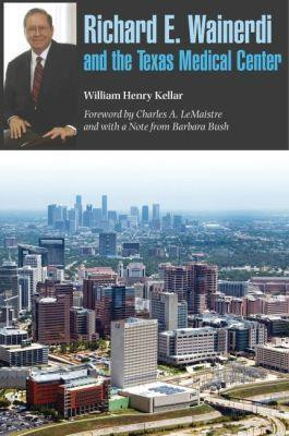 Richard E. Wainerdi and the Texas Medical Center(English, Hardcover, Kellar William Henry)