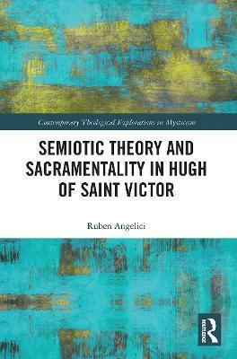 Semiotic Theory and Sacramentality in Hugh of Saint Victor(English, Paperback, Angelici Ruben)