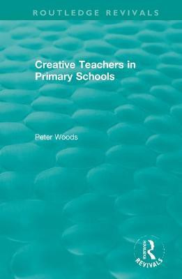 Creative Teachers in Primary Schools(English, Paperback, Woods Peter)