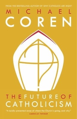 The Future Of Catholicism(English, Paperback, Coren Michael)