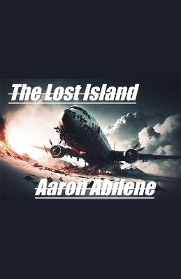 The Lost Island(English, Paperback, Abilene Aaron)