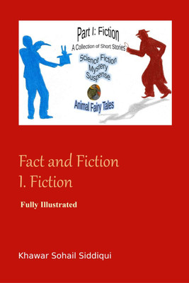 Fact and Fiction I. Fiction(English, Paperback, Dr Khawar Sohail Siddiqui)