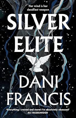 Silver Elite: The sizzling new enemies-to-lovers dystopian romance(Paperback, Dani Francis)