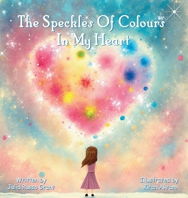 The Speckles Of Colours In My Heart(English, Hardcover, Russo Grant Julia)