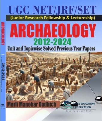 National Testing Agency (NTA) 
UGC-NET/JRF Junior Research Fellowship and Assistant Professor Eligibility Exam ARCHAEOLOGY 
Chapter wise Previous Year Papers 
2004-2024 with 1 Disc(Paperback, SURBHI CHAUHAN)