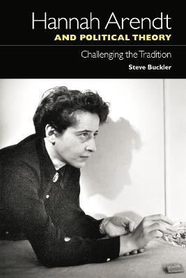 Hannah Arendt and Political Theory(English, Hardcover, Buckler Steve)