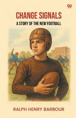 Change SignalsA Story Of The New Football (Edition1)(English, Paperback, Barbour Ralph Henry)